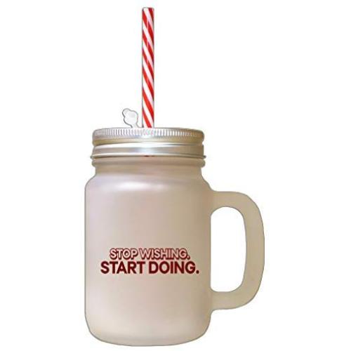 Maroon Stop Wishing Start Doing Frosted Glass Mason Jar With Straw