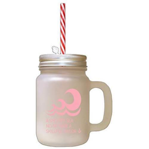 Soft Pink A Smooth Sea Never Made Skillful Sailor Frosted Glass Mason Jar With Straw