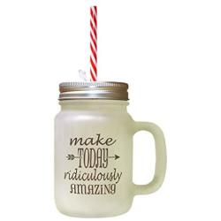 Brown Make Today Ridiculously Amazing Frosted Glass Mason Jar With Straw