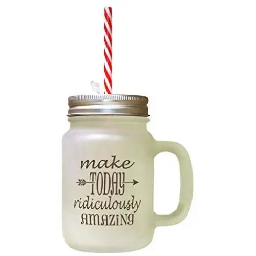 Brown Make Today Ridiculously Amazing Frosted Glass Mason Jar With Straw