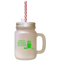 Green Saw An Owl Up On Tree Looked Them He Looked Me Owl Frosted Glass Mason Jar With Straw