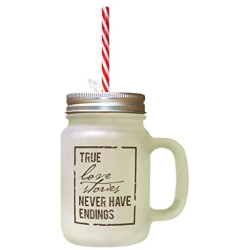 Brown True Love Stories Never Have Endings Frosted Glass Mason Jar With Straw