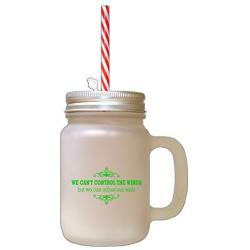 Green We CanT Control Winds But Can Adjust Our Sailed Frosted Glass Mason Jar With Straw