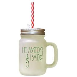 Forest Green He Asked & I Said Yes Frosted Glass Mason Jar With Straw