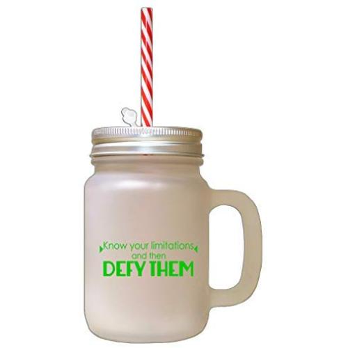 Green Know Your Limitations And Then Defy Them Frosted Glass Mason Jar With Straw