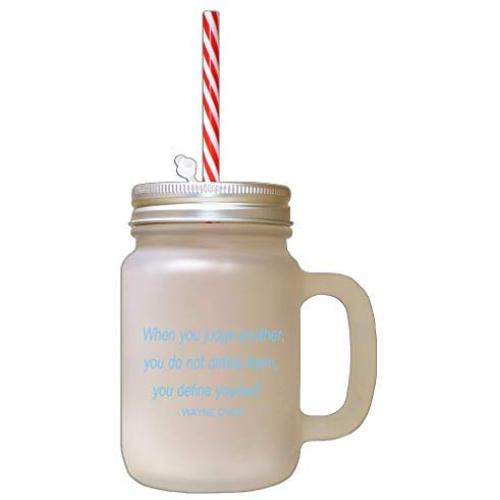 Light Blue When You Judge Another You Do Not Define Them You Define Yourself Frosted Glass Mason Jar With Straw