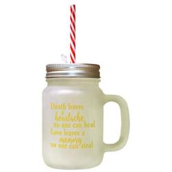 Yellow Death Leaves A Heartache No One Can Heal Love Leaves A Memory No One Can Steal Frosted Glass Mason Jar With Straw