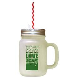 Forest GreenDeath Leaves Heartache No One Can Heal Love Memory Frosted Glass Mason Jar With Straw