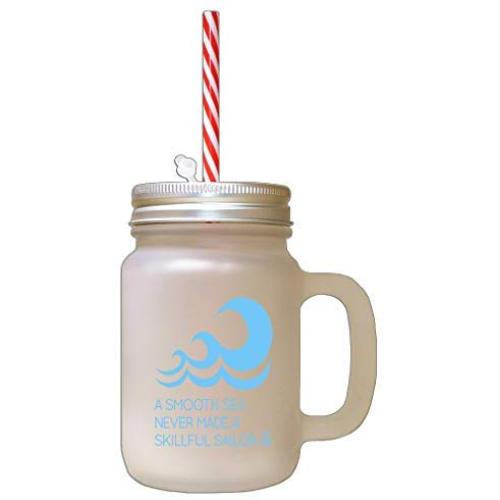 Light Blue A Smooth Sea Never Made Skillful Sailor Frosted Glass Mason Jar With Straw