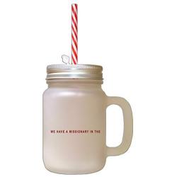 Maroon We Have A Missionary In The. #2 Frosted Glass Mason Jar With Straw