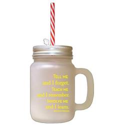 Yellow Tell Me Forget Teach Me Remember Invlove Me Learn Frosted Glass Mason Jar With Straw