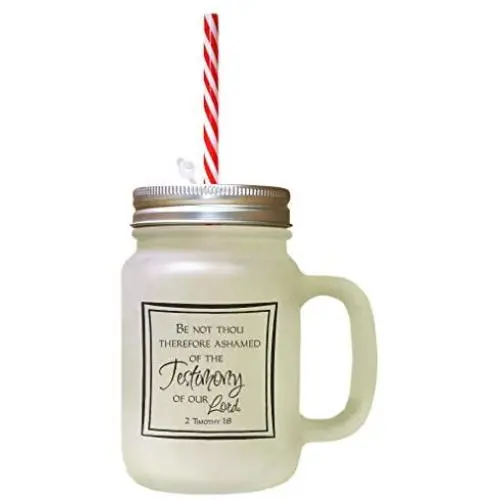 Black Be Not Thou Therefore Ashamed Of Testimony Frosted Glass Mason Jar With Straw