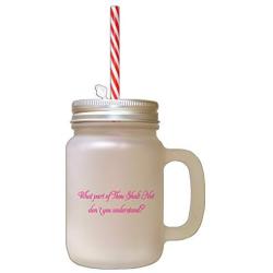 Hot Pink What Part Thou Shalt Not DonT You Understand Frosted Glass Mason Jar With Straw