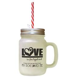 Black Love Four Legged Word Many Not Perfect But Dog Loves Frosted Glass Mason Jar With Straw