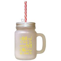 Yellow Be Brave Enough Travel Unknown Path Know Capable Of Frosted Glass Mason Jar With Straw