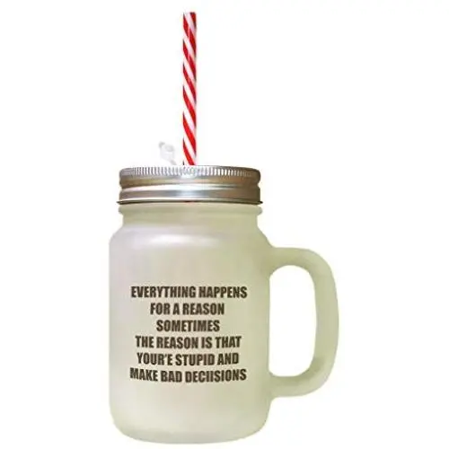 Brown Everythin Happens For A Reason Sometimes Frosted Glass Mason Jar With Straw Brown Everythin Happens For A Reason Sometimes Frosted Glass Mason Jar With Straw