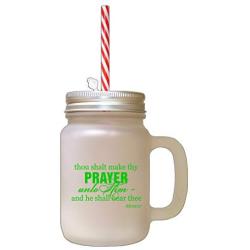 Green Thou Shalt Make Thy Prayer Unto Him Frosted Glass Mason Jar With Straw