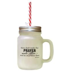 Black Thou Shalt Make Thy Prayer Unto Him Frosted Glass Mason Jar With Straw