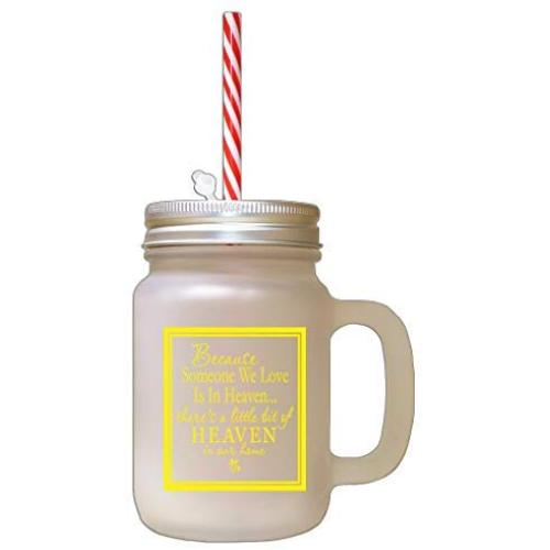 Yellow Because Someone We Love Is In Heaven? Frosted Glass Mason Jar With Straw