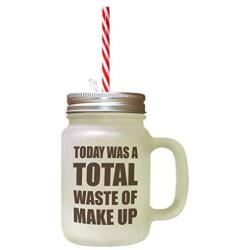 Brown Today Was A Total Waste Of Wake Up Frosted Glass Mason Jar With Straw