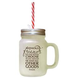 Brown Without Friends No One Choose Love Though Had All Frosted Glass Mason Jar With Straw