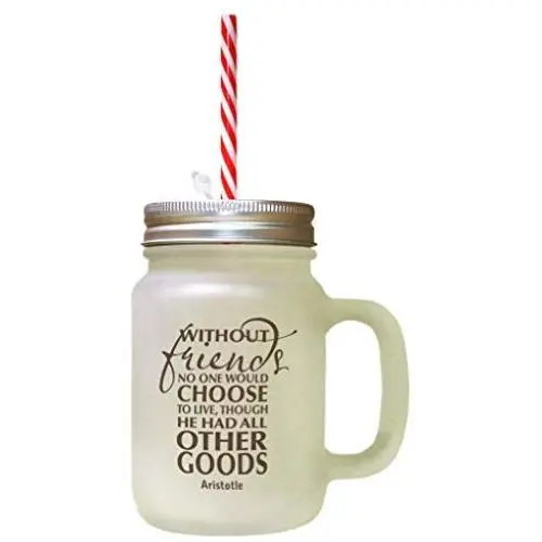 Brown Without Friends No One Choose Love Though Had All Frosted Glass Mason Jar With Straw