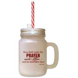 Maroon Thou Shalt Make Thy Prayer Unto Him Frosted Glass Mason Jar With Straw