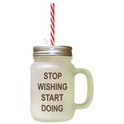 Brown Stop Wishing Start Doing Frosted Glass Mason Jar With Straw