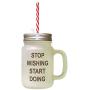 Brown Stop Wishing Start Doing Frosted Glass Mason Jar With Straw