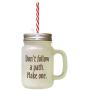 Brown DonT Follow A Path Make One Frosted Glass Mason Jar With Straw
