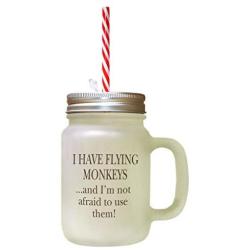 Brown I Have Flying MonkeysAnd IM Not Afraid To Use Them Frosted Glass Mason Jar With Straw