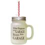 Brown What Happens In The Garage Stays In The Garage #2 Frosted Glass Mason Jar With Straw