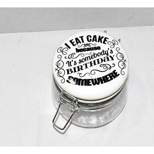 25 Home Decor New 17oz I EAT Cake Because Its Somebodys Birthday Somewhere Air Tight Ceramic Hinged Lid & Glass Canister Storage Jar