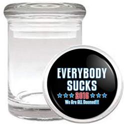 Everybody Sucks 2016 Presidential Election Medical Odorless Glass Jar