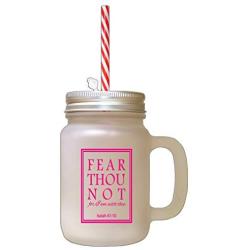 Hot Pink Fear Thou Not For I Am With Thee Frosted Glass Mason Jar With Straw