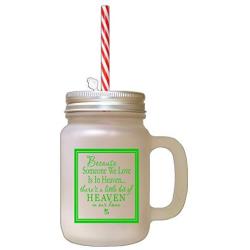 Green Because Someone We Love Is In Heaven? Frosted Glass Mason Jar With Straw