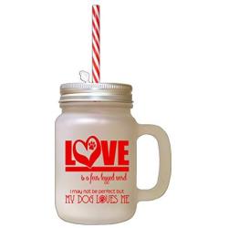 Red Love Four Legged Word Many Not Perfect But Dog Loves Frosted Glass Mason Jar With Straw