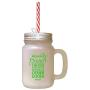 Green Without Friends No One Choose Love Though Had All Frosted Glass Mason Jar With Straw
