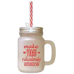 Red Make Today Ridiculously Amazing Frosted Glass Mason Jar With Straw
