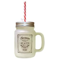 Brown Because Someone Love In Heaven Heaven In Our Frosted Glass Mason Jar With Straw