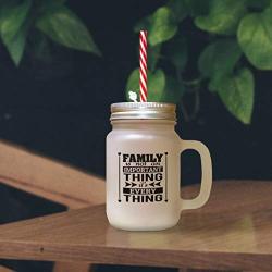 Green Family Is Not An Thing ItS Every Thing Frosted Glass Mason Jar With Straw