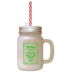 Green Because Someone Love In Heaven Heaven In Our Frosted Glass Mason Jar With Straw