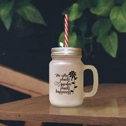 Brown He Who Plants A Garden Plants Happiness Frosted Glass Mason Jar With Straw