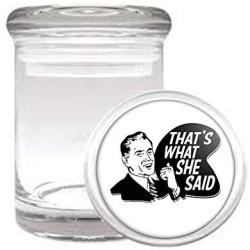 Thats What She Said 2 Funny Office Bad Joke Medical Odorless Glass Jar