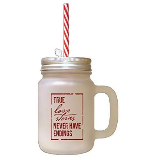 Maroon True Love Stories Never Have Endings Frosted Glass Mason Jar With Straw