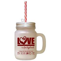 Maroon Love Four Legged Word Many Not Perfect But Dog Loves Frosted Glass Mason Jar With Straw