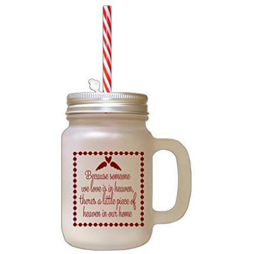 Maroon Because Someone Love Heaven Little Piece Heaven Frosted Glass Mason Jar With Straw