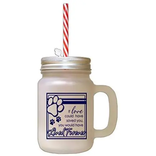 Navy If Love Could Have Saved You Would Have Lived Forever Frosted Glass Mason Jar With Straw Navy If Love Could Have Saved You Would Have Lived Forever Frosted Glass Mason Jar With Straw