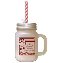 Maroon If Love Could Have Saved You Would Have Lived Forever Frosted Glass Mason Jar With Straw