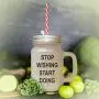 Brown Stop Wishing Start Doing Frosted Glass Mason Jar With Straw Brown Stop Wishing Start Doing Frosted Glass Mason Jar With Straw